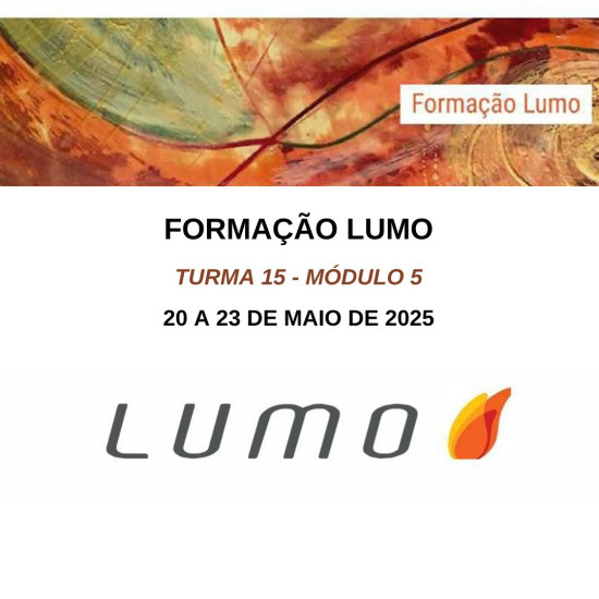 FORMAÇÃO LUMO - TURMA 15 - MODULO 5 FORMAÇÃO LUMO - TURMA 15 - MODULO 5